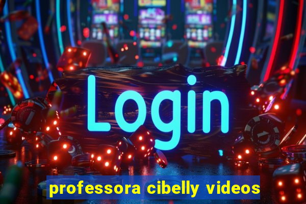 professora cibelly videos